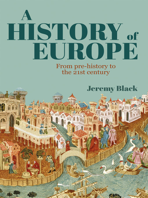 Title details for A History of Europe: From Pre-History to the 21st Century by Jeremy Black - Available